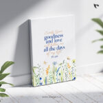 Surely your goodness and love will follow me Bible Verse Canvas