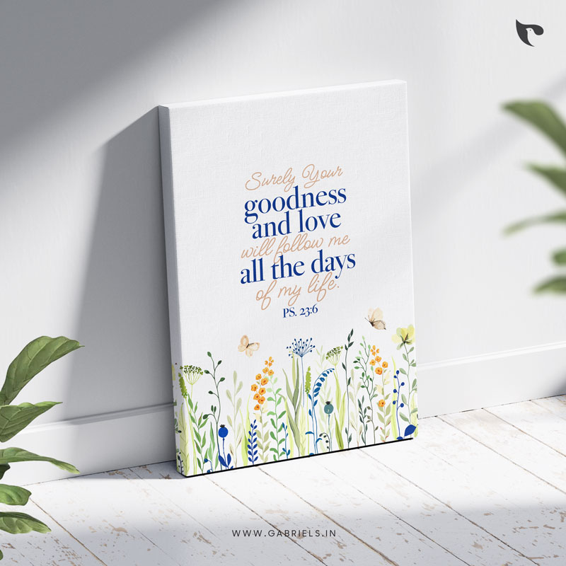 Bible-Verse-Canvas-9_surely-your-goodness-and-love-will-follow-me_1.jpg Surely your goodness and love will follow me Bible Verse Canvas - Image 1