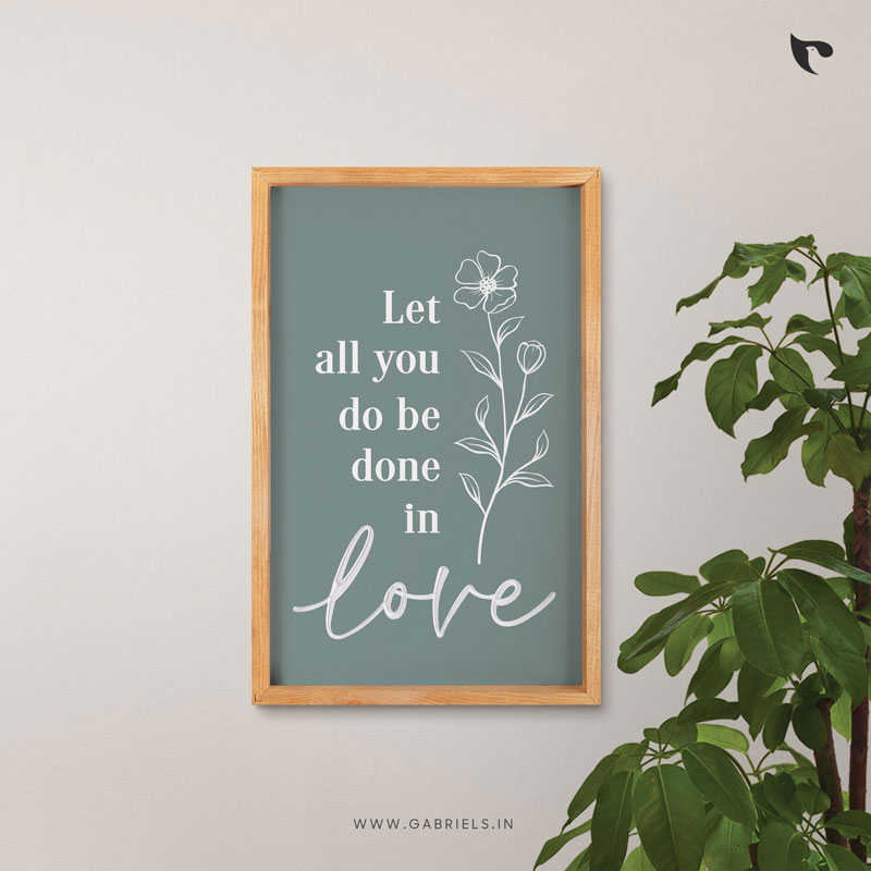 Bible-Verse-Frame-38_let-all-you-do-be-done-in-love_a.jpg Let all you do be done in love | Bible Verse Frame | Christian Wall Decor (15x24 Inch) - Image 1