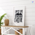 I am not alone (John 16:32) | Bible Verse Frame | Christian Wall Decor
