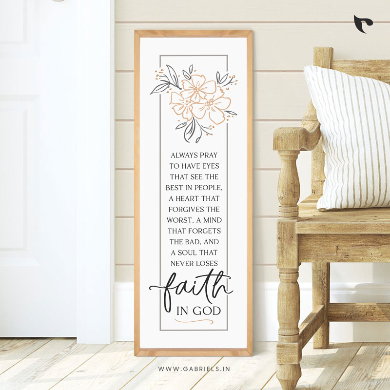 Bible-Verse-Frame-50_Always-pray-to-have-eyes-that-see-the-best-in-people_a.jpg Always pray to have eyes that see the best in people | Bible Verse Frame | Christian Wall Decor (12x34 Inch) - Image 1
