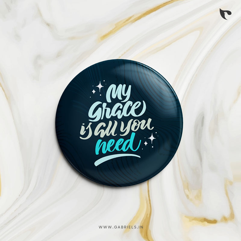 Christian-Button-Badges-7_my-grace-is-all-you-need_a.jpg My grace is all you need | Christian Bible verse | Button Badges - Image 1