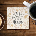 All my hope is in Jesus | Christian Coasters