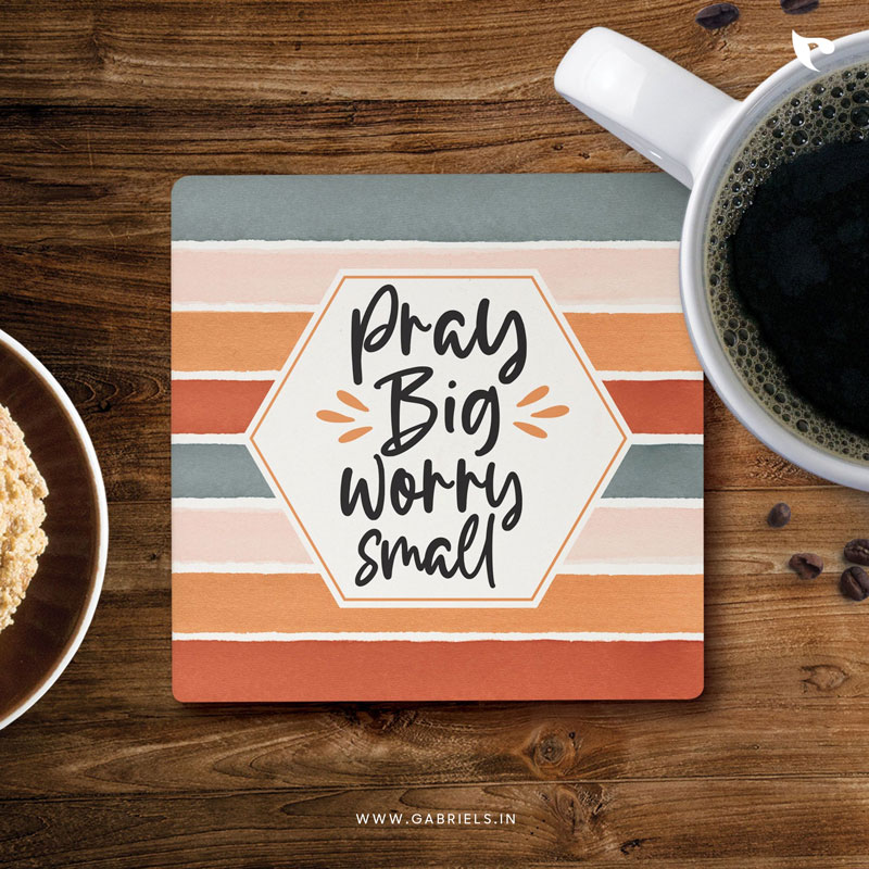 Christian-coaster-27_Pray-big-worry-small_a.jpg Pray big Worry small | Christian Coasters - Image 1