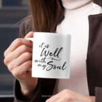 It is well with my soul | Christian Ceramic Mug