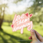 Love them anyway | Christian Bible verse | Matt Laminated Vinyl Sticker